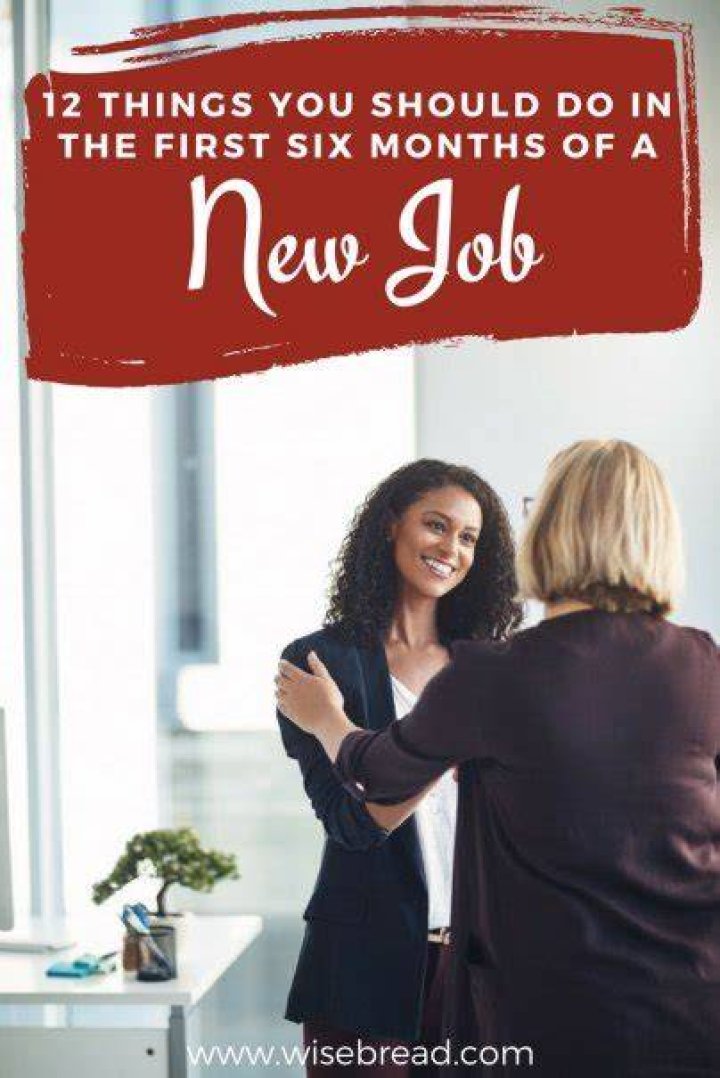 What would you do in the first 6 months of a new job?