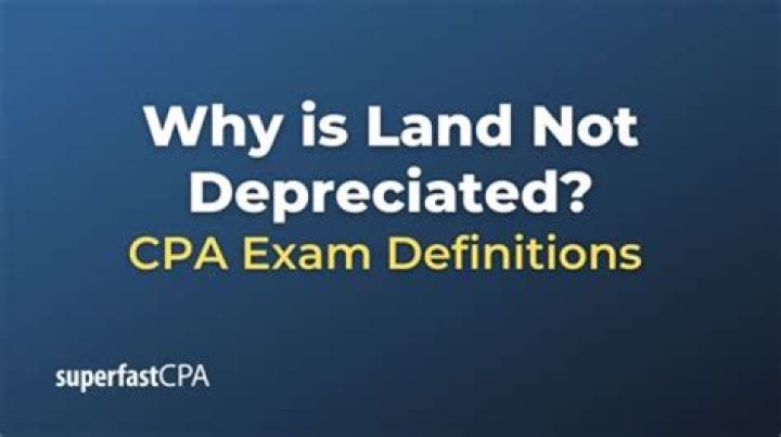 Why is land not subject to a depreciation?